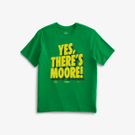 Green t-shirt with yellow text 'YES, THERE'S MOORE!' on a white background
